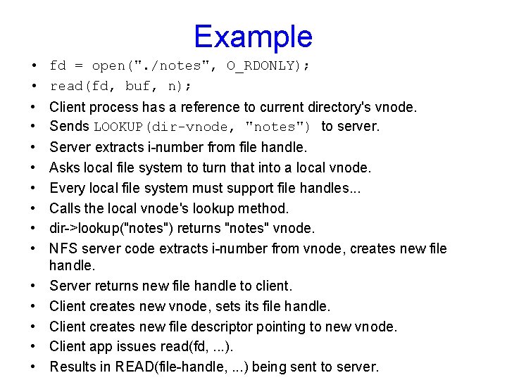 Example • • • • fd = open(". /notes", O_RDONLY); read(fd, buf, n); Client