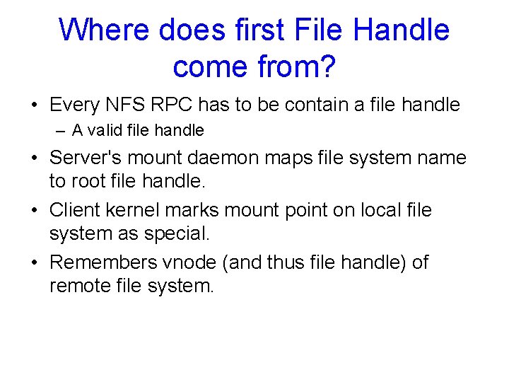 Where does first File Handle come from? • Every NFS RPC has to be