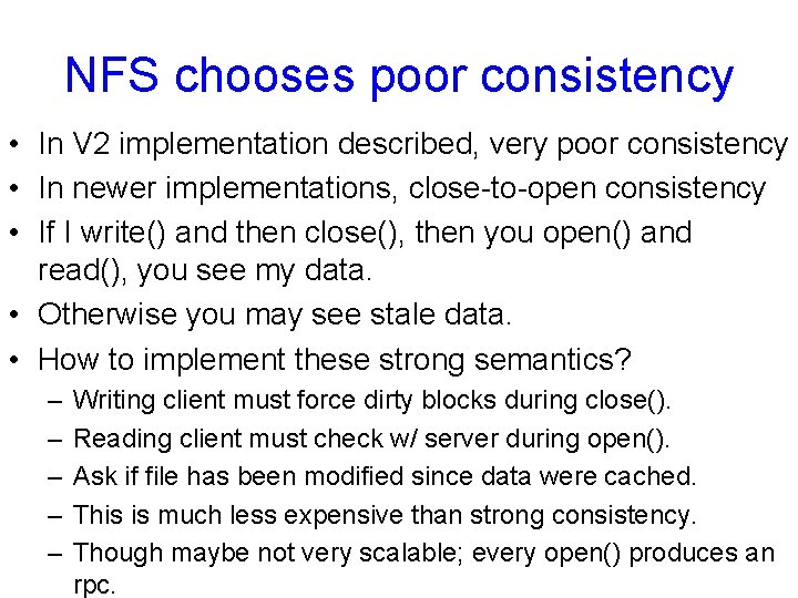 NFS chooses poor consistency • In V 2 implementation described, very poor consistency •