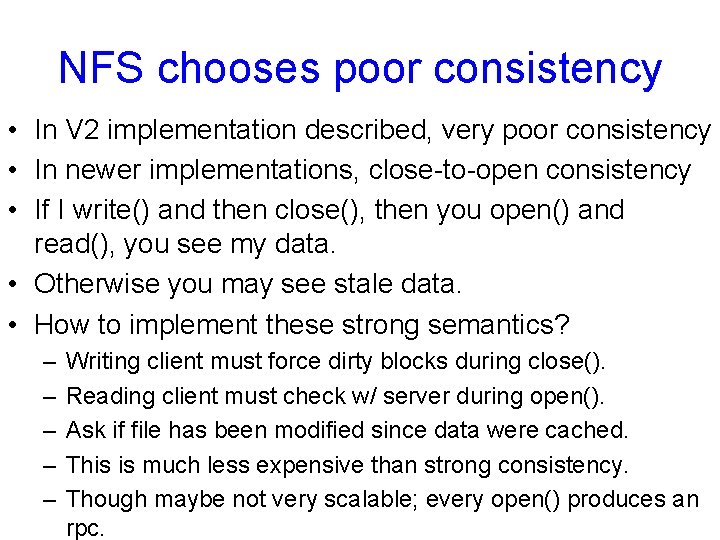 NFS chooses poor consistency • In V 2 implementation described, very poor consistency •