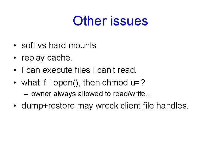 Other issues • • soft vs hard mounts replay cache. I can execute files