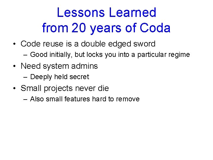 Lessons Learned from 20 years of Coda • Code reuse is a double edged