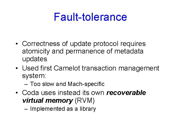 Fault-tolerance • Correctness of update protocol requires atomicity and permanence of metadata updates •