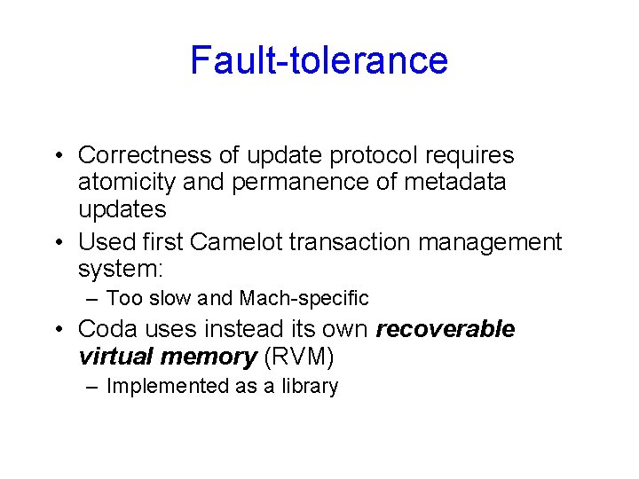 Fault-tolerance • Correctness of update protocol requires atomicity and permanence of metadata updates •