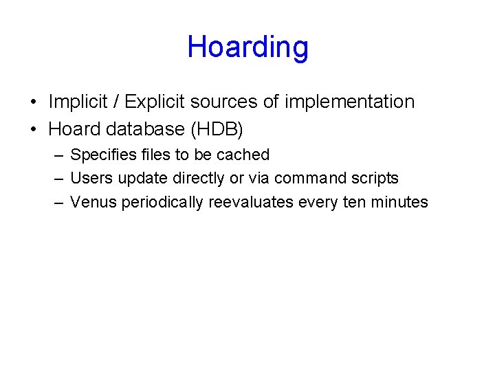 Hoarding • Implicit / Explicit sources of implementation • Hoard database (HDB) – Specifies