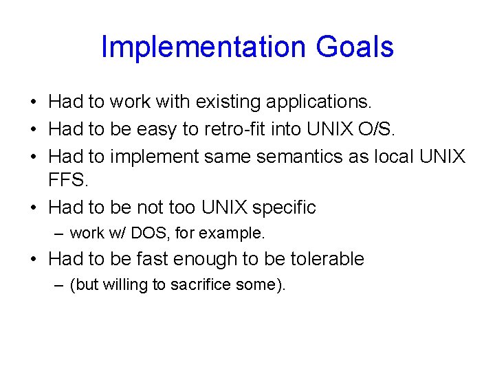 Implementation Goals • Had to work with existing applications. • Had to be easy