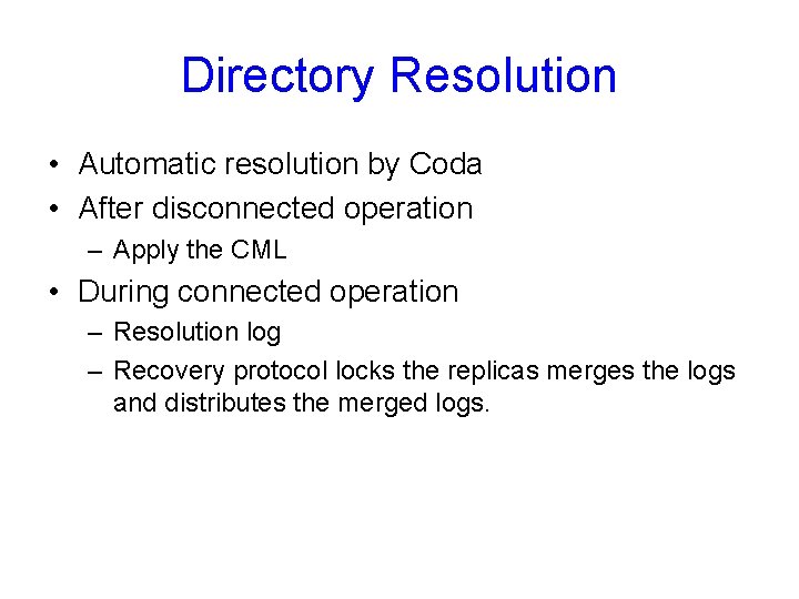 Directory Resolution • Automatic resolution by Coda • After disconnected operation – Apply the