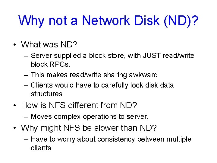 Why not a Network Disk (ND)? • What was ND? – Server supplied a