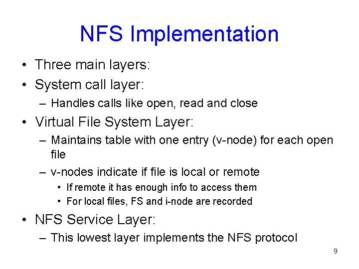 NFS Implementation • Three main layers: • System call layer: – Handles calls like