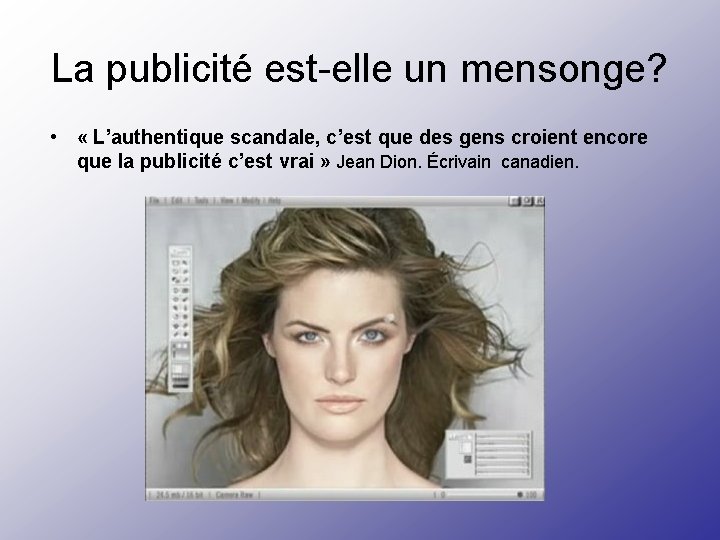 La publicité est-elle un mensonge? • « L’authentique scandale, c’est que des gens croient