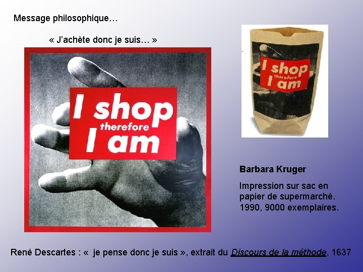Message philosophique… « J’achète donc je suis… » Barbara Kruger Impression sur sac en