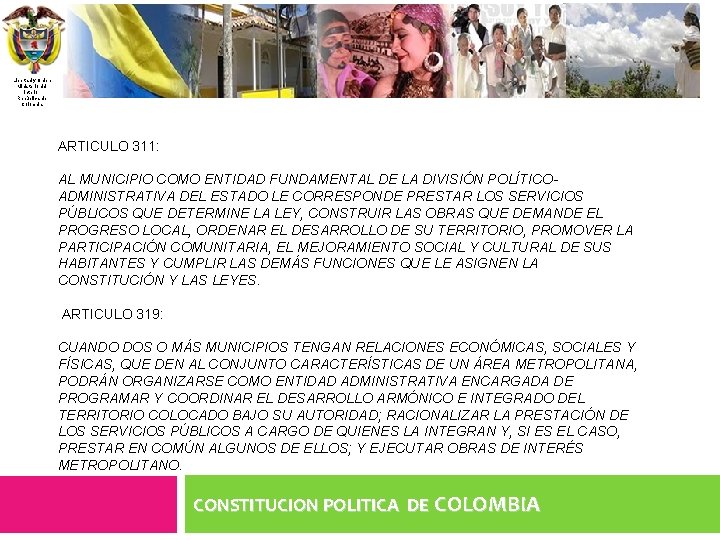 Libertad y Orden Ministerio del Interior República de Colombia ARTICULO 311: AL MUNICIPIO COMO