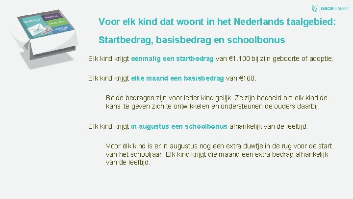Voor elk kind dat woont in het Nederlands taalgebied: Startbedrag, basisbedrag en schoolbonus Elk
