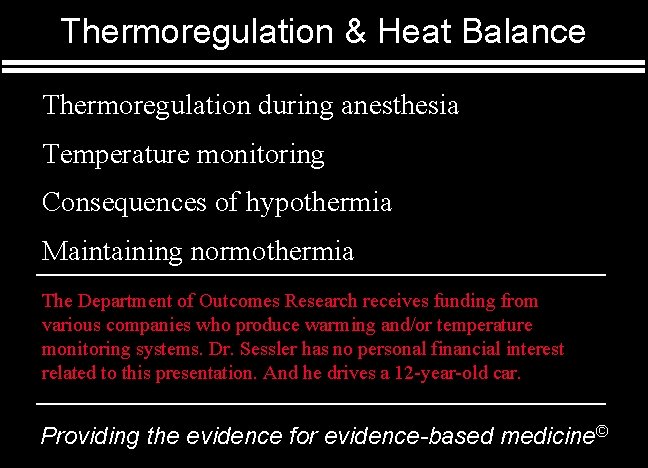 Thermoregulation & Heat Balance Thermoregulation during anesthesia Temperature monitoring Consequences of hypothermia Maintaining normothermia