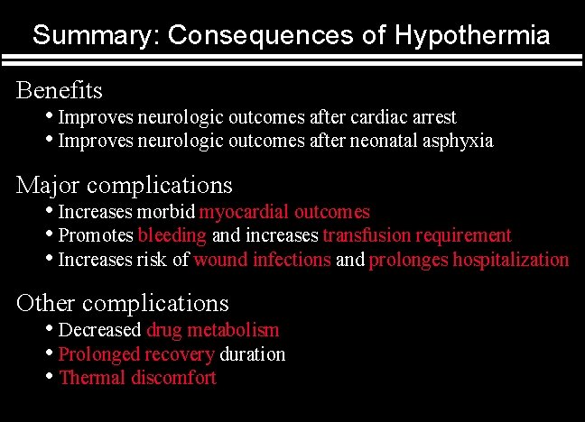 Summary: Consequences of Hypothermia Benefits • Improves neurologic outcomes after cardiac arrest • Improves