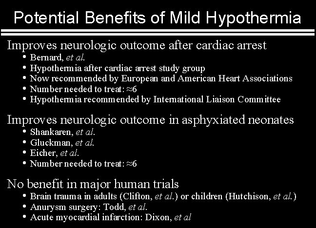 Potential Benefits of Mild Hypothermia Improves neurologic outcome after cardiac arrest • • •