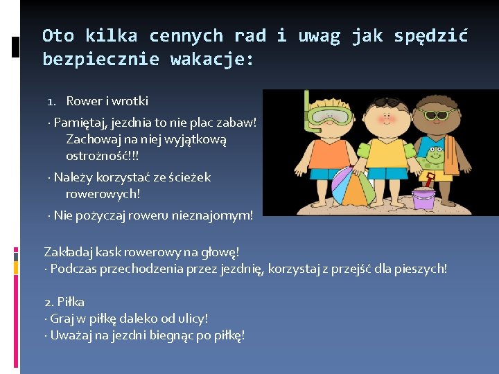 Oto kilka cennych rad i uwag jak spędzić bezpiecznie wakacje: 1. Rower i wrotki