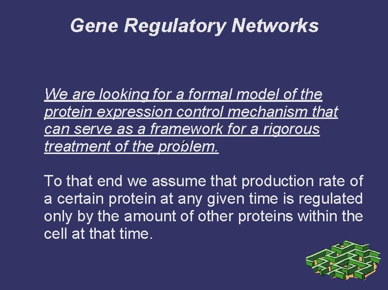 Gene Regulatory Networks We are looking for a formal model of the protein expression