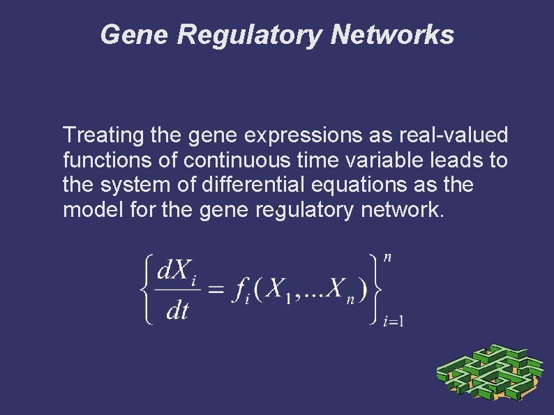 Gene Regulatory Networks Treating the gene expressions as real-valued functions of continuous time variable