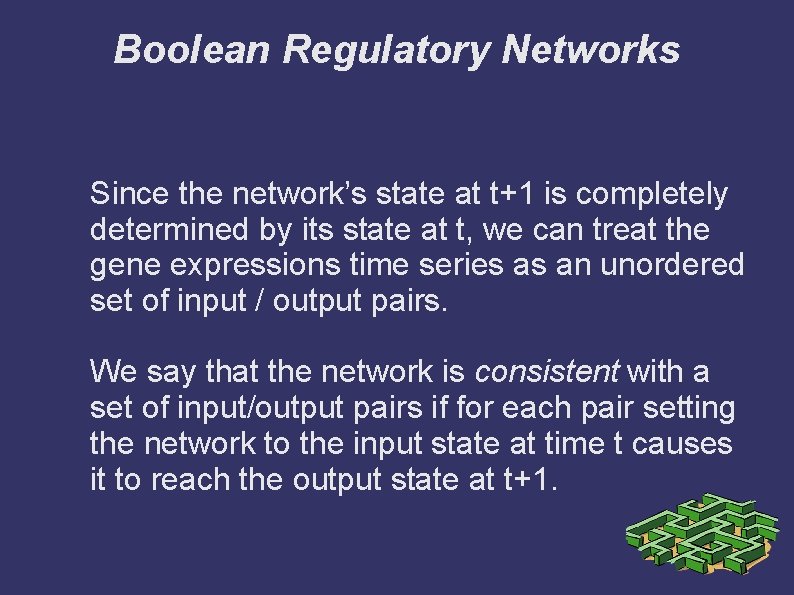 Boolean Regulatory Networks Since the network’s state at t+1 is completely determined by its