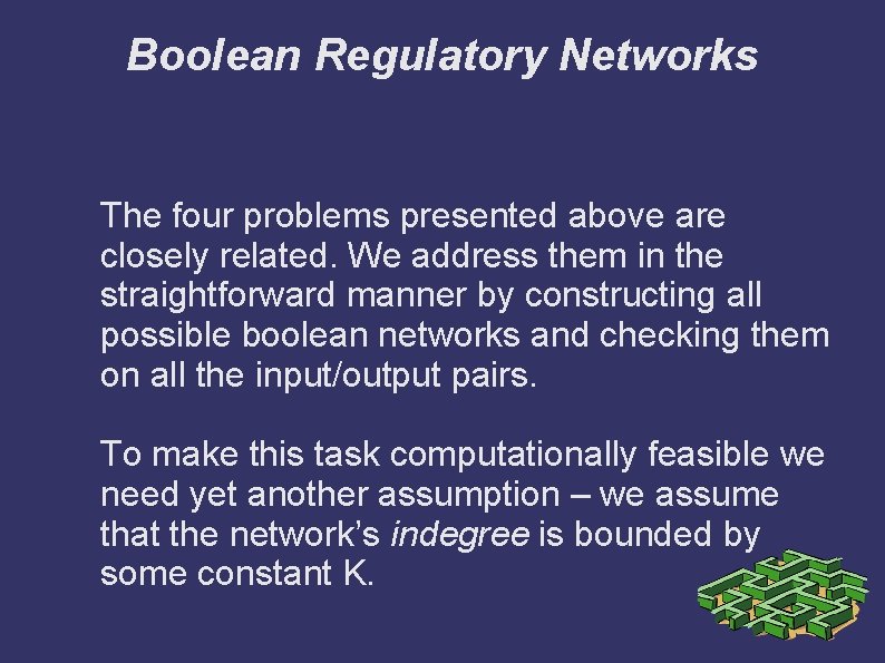 Boolean Regulatory Networks The four problems presented above are closely related. We address them