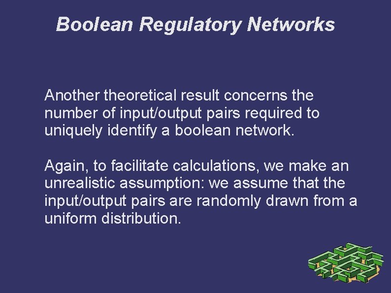 Boolean Regulatory Networks Another theoretical result concerns the number of input/output pairs required to