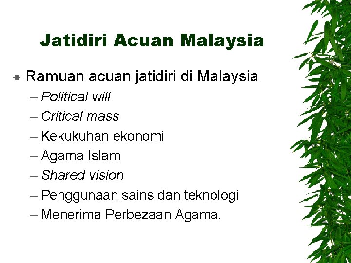 Jatidiri Acuan Malaysia Ramuan acuan jatidiri di Malaysia – Political will – Critical mass