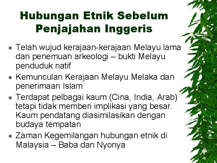 Hubungan Etnik Sebelum Penjajahan Inggeris Telah wujud kerajaan-kerajaan Melayu lama dan penemuan arkeologi –