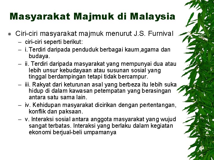 Masyarakat Majmuk di Malaysia Ciri-ciri masyarakat majmuk menurut J. S. Furnival – ciri-ciri seperti