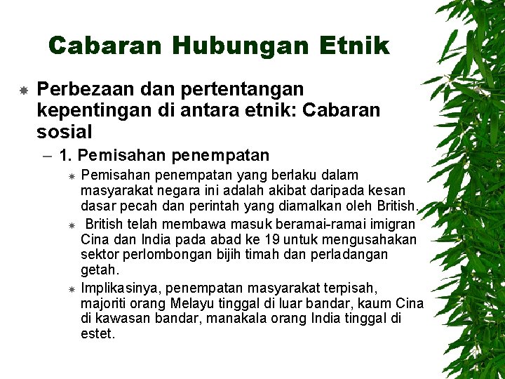 Cabaran Hubungan Etnik Perbezaan dan pertentangan kepentingan di antara etnik: Cabaran sosial – 1.