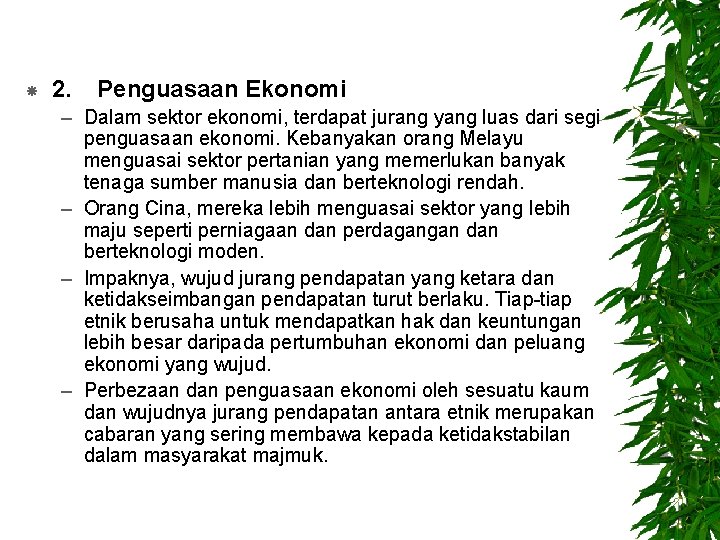  2. Penguasaan Ekonomi – Dalam sektor ekonomi, terdapat jurang yang luas dari segi