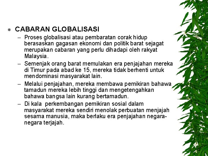  CABARAN GLOBALISASI – Proses globalisasi atau pembaratan corak hidup berasaskan gagasan ekonomi dan