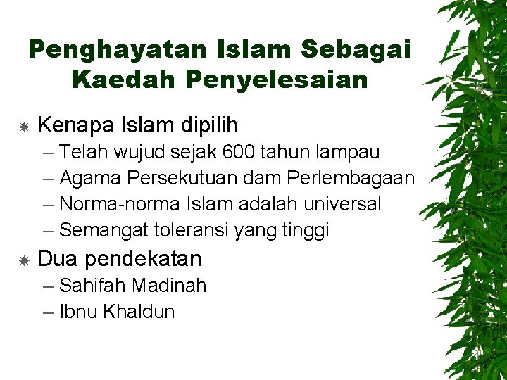 Penghayatan Islam Sebagai Kaedah Penyelesaian Kenapa Islam dipilih – Telah wujud sejak 600 tahun