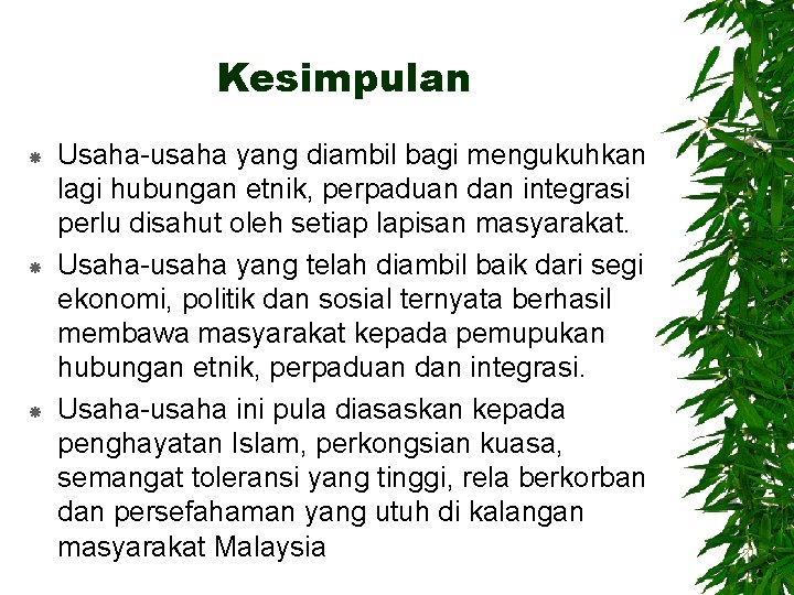 Kesimpulan Usaha-usaha yang diambil bagi mengukuhkan lagi hubungan etnik, perpaduan dan integrasi perlu disahut