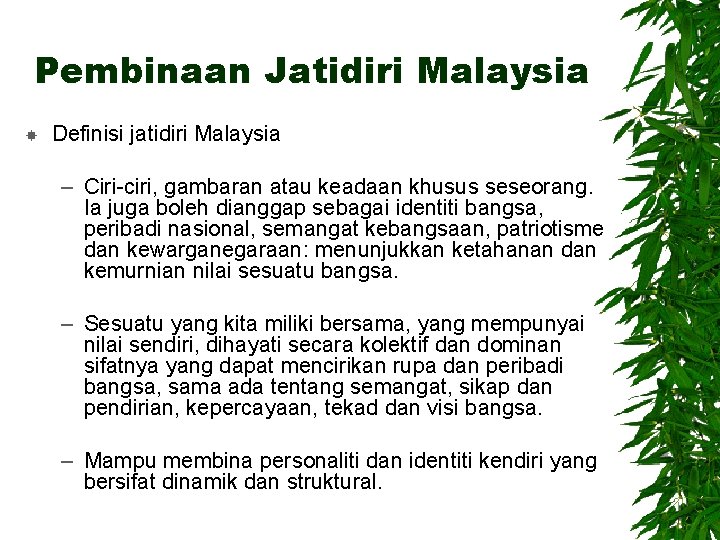 Pembinaan Jatidiri Malaysia Definisi jatidiri Malaysia – Ciri-ciri, gambaran atau keadaan khusus seseorang. Ia