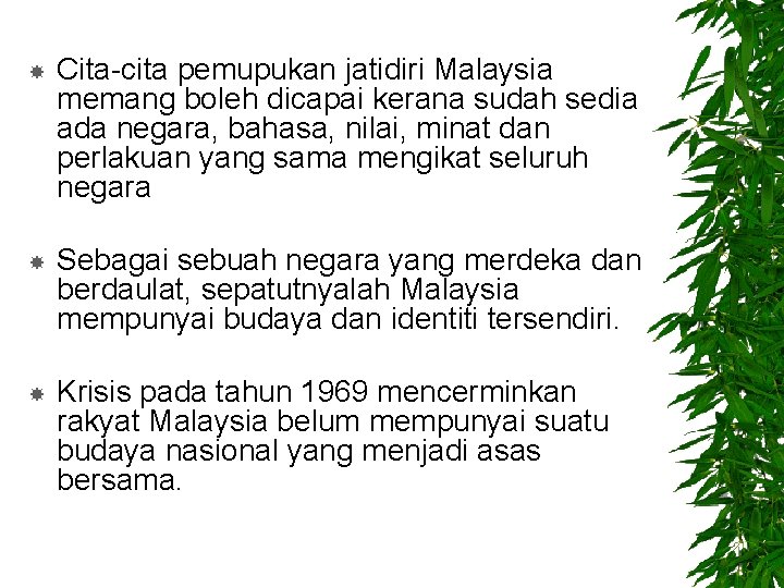  Cita-cita pemupukan jatidiri Malaysia memang boleh dicapai kerana sudah sedia ada negara, bahasa,