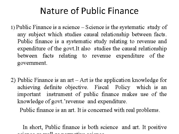 Nature of Public Finance 1) Public Finance is a science – Science is the