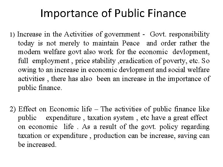 Importance of Public Finance 1) Increase in the Activities of government - Govt. responsibility