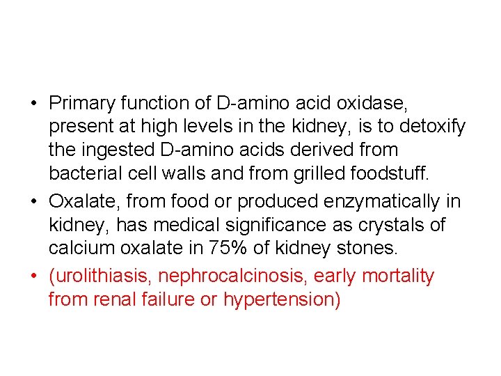  • Primary function of D-amino acid oxidase, present at high levels in the