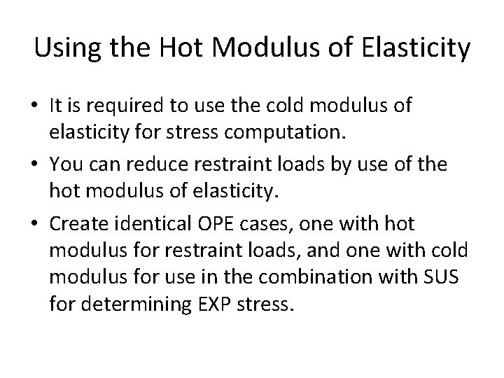 Using the Hot Modulus of Elasticity • It is required to use the cold