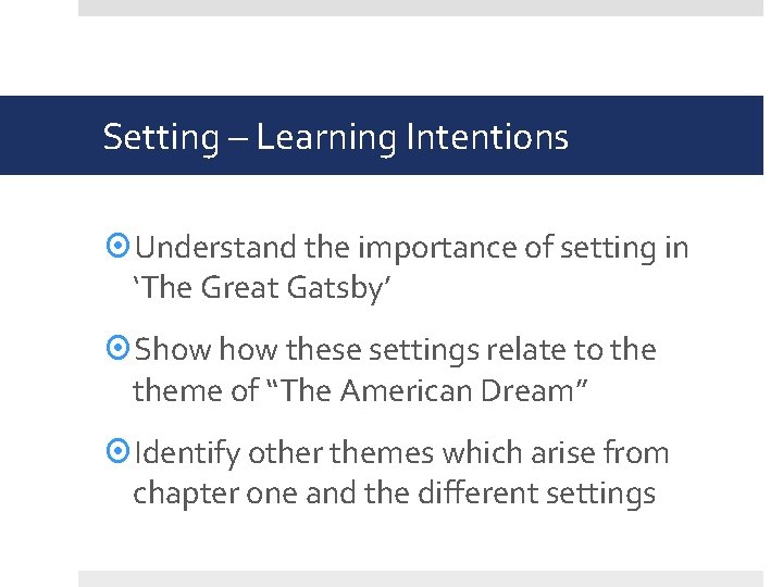 Setting – Learning Intentions Understand the importance of setting in ‘The Great Gatsby’ Show