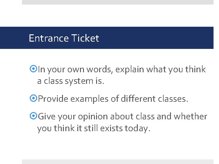 Entrance Ticket In your own words, explain what you think a class system is.