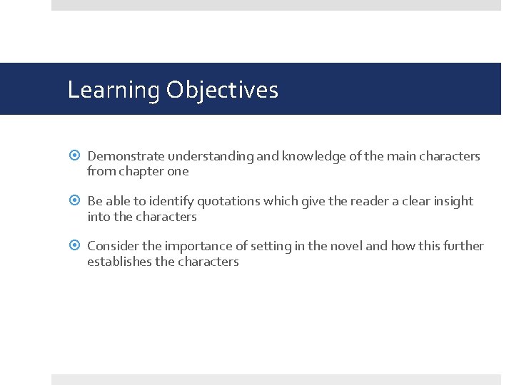 Learning Objectives Demonstrate understanding and knowledge of the main characters from chapter one Be