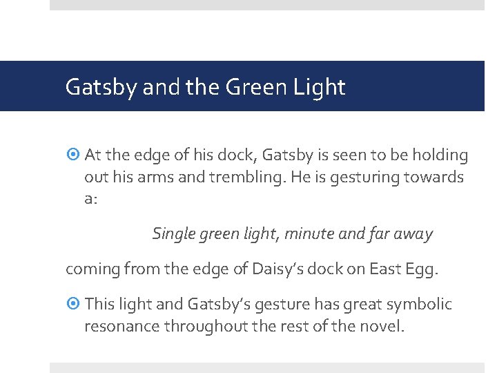 Gatsby and the Green Light At the edge of his dock, Gatsby is seen