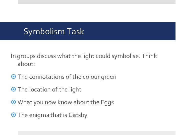 Symbolism Task In groups discuss what the light could symbolise. Think about: The connotations