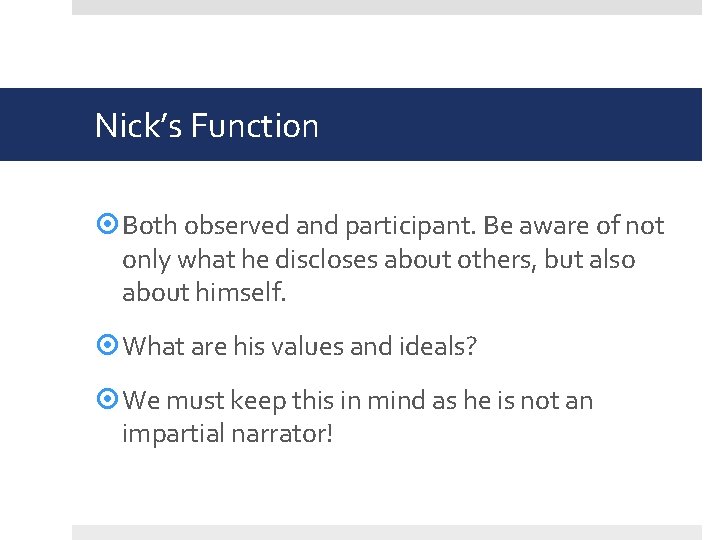 Nick’s Function Both observed and participant. Be aware of not only what he discloses