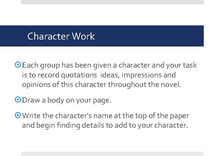 Character Work Each group has been given a character and your task is to