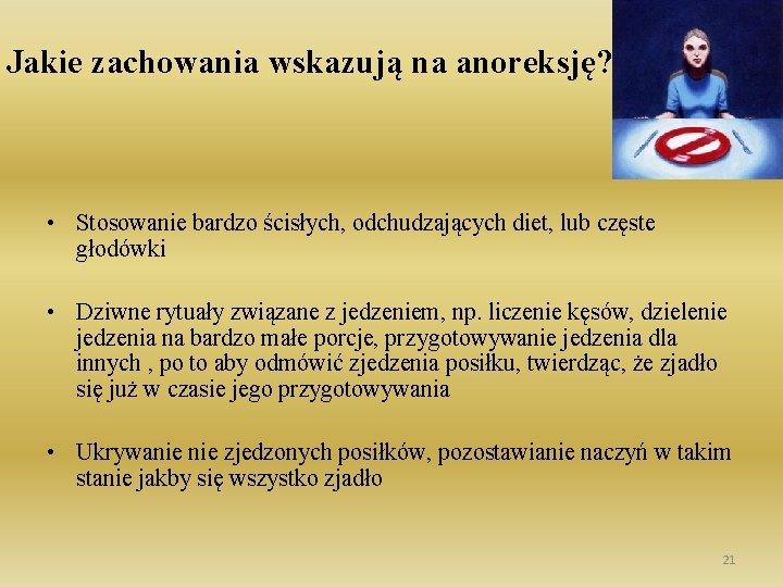 Jakie zachowania wskazują na anoreksję? • Stosowanie bardzo ścisłych, odchudzających diet, lub częste głodówki