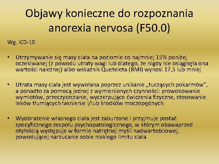 Objawy konieczne do rozpoznania anorexia nervosa (F 50. 0) Wg. ICD-10 • Utrzymywanie się