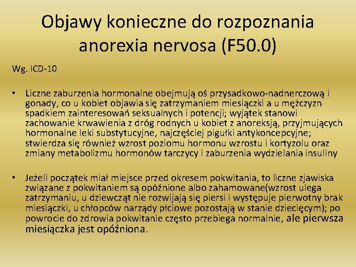 Objawy konieczne do rozpoznania anorexia nervosa (F 50. 0) Wg. ICD-10 • Liczne zaburzenia